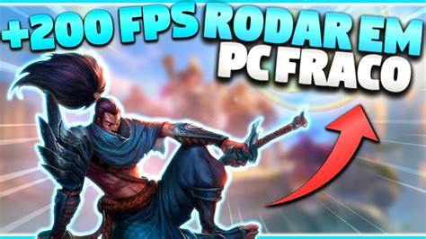 Como Rodar Lol Em Pc Fraco Como Aumentar Muito O Fps Do League Of