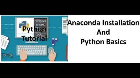 Tutorial Anaconda Installation And Python Basics Youtube