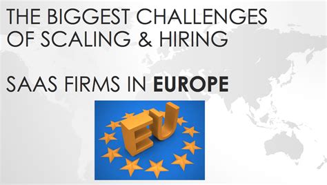 The Biggest Challenges Of Scaling Your B2B SaaS Firm In Europe