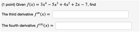 Solved 1 Point Given F X 3x4−5x3 4x2 2x−7 Find The Third