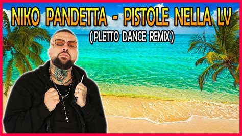 Niko Pandetta Pistole Nella LV Pletto Dance Remix YouTube