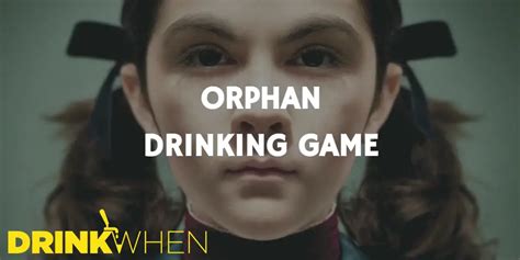 Orphan (2009) Drinking Game - Drink When