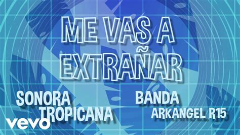 Sonora Tropicana Me Vas A Extrañar Lyric Video Ft Banda Arkangel R