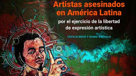 Alarma Por Los Artistas Asesinados En Am Rica Latina Infobae