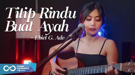 Titip Rindu Buat Ayah Ebiet G Ade Live Cover Sasa Tasia Youtube