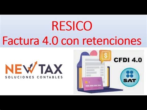 Factura Cfdi Con Retenciones Resico Youtube