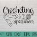 Crocheting Is My Superpower Svg Crochet Svg Knitting Svg Sewing Svg