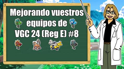 Mejorando Vuestros Equipos De Vgc Regulaci N E Youtube