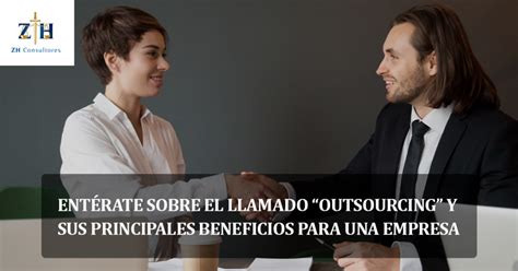 Ent Rate Sobre El Llamado Outsourcing Y Sus Principales Beneficios