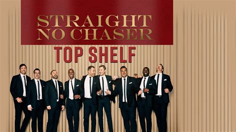 Straight No Chaser Top Shelf Tour Lied Center Of Kansas