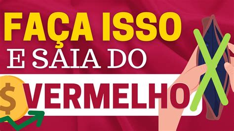 Como Sair Do Vermelho Financeiro Passo A Passo Youtube