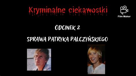 Odcinek 2 sprawa Patryka z Gdyni Morderstwo czy samobójstwo YouTube