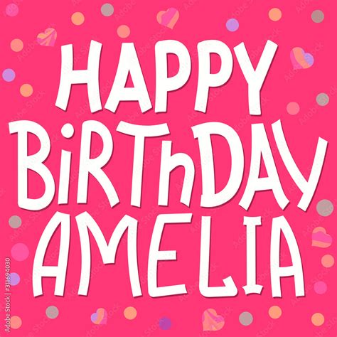 Happy Birthday Amelia - funny cute inscription and confetti. Digital ...