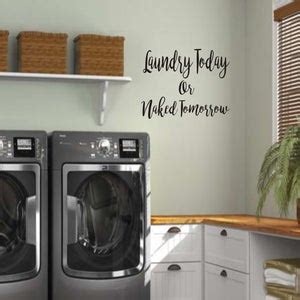Vinyl Wall Art Laundry Today Or Naked Tomorrow Laundry Room Etsy