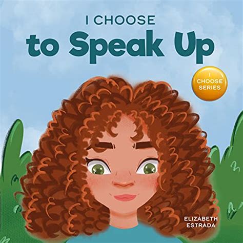 I Choose To Speak Up A Colorful Picture Book About Bullying