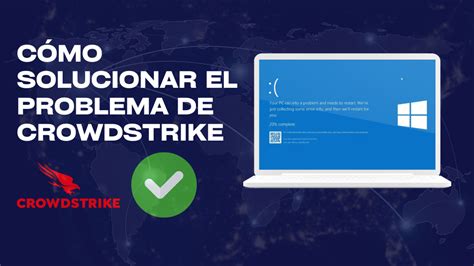 C Mo Solucionar El Problema De Crowdstrike Digital Nest