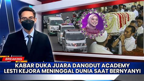 Innalilahi Kabar Duka Juara Dangdut Academy Lesti Kejora Meninggal