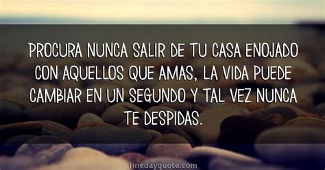 Procura Nunca Salir De Tu Casa Enojado Con Aquellos Que Amas La Vida