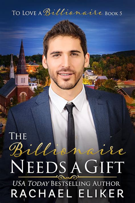 The Billionaire Needs A Gift A Sweet Second Chance Billionaire Romance