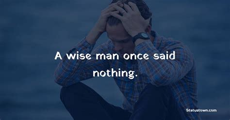 A Wise Man Once Said Nothing Introvert Quotes