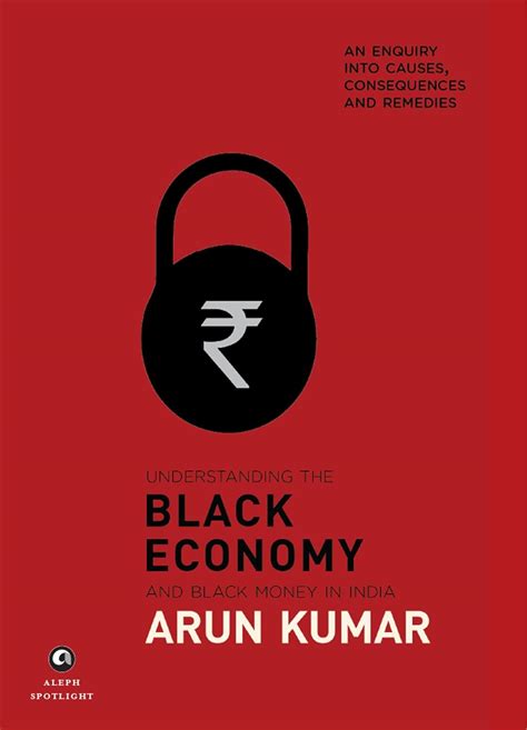 Understanding The Black Economy And Black Money In India Arun Kumar 9789386021571