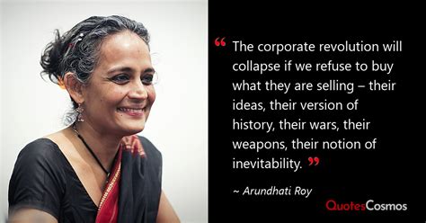 “The corporate revolution will…” Arundhati Roy Quote