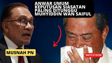 Minit Tadi Pm Anwar Umum Keputusan Siasatan Paling Dinantikan Wan