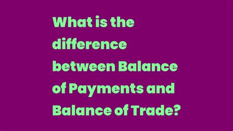 What Is The Difference Between Balance Of Payments And Balance Of Trade