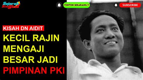 KISAH DN AIDIT KECIL PANDAI ADZAN DAN MENGAJI BESAR JADI KETUA PKI