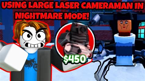 USING LARGE LASER CAMERAMAN IN NIGHTMARE TOILET TOWER DEFENSE YouTube