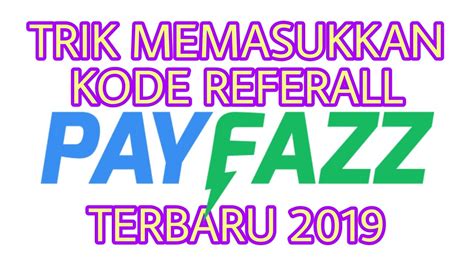 Trik Memasukkan Kode Refferal Payfazz Bagi Yang Belum Terbaru