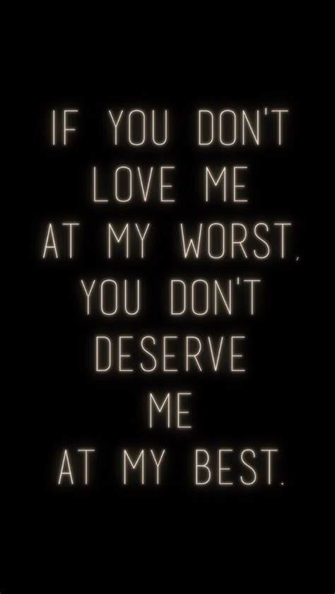 You Dont Deserve Anyone You Dont Deserve Me You Dont Love Me Cute