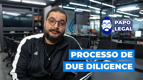 O Que Due Diligence Como Funciona Uma Due Diligence Papo Legal