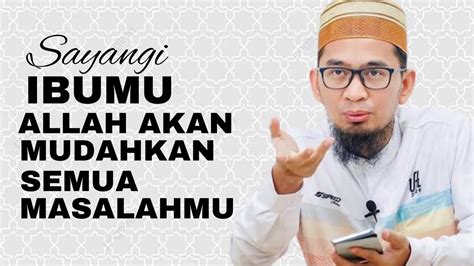 SAYANGI IBUMUBERBAKTILAH PADA ORANGTUA MU USTADZ ADI HIDAYAT YouTube