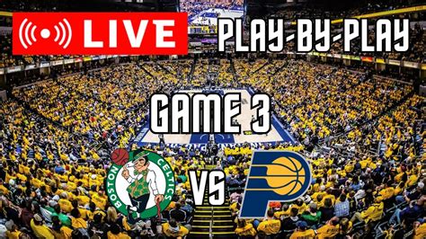 Live Boston Celtics Vs Indiana Pacers Game Scoreboard Commentary