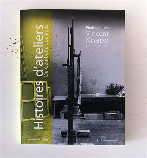 Histoires d ateliers de Courbet à Soulages Photographies de Vincent