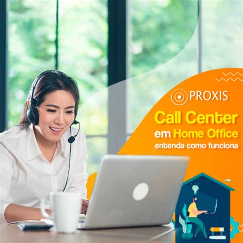 Call Center Em Home Office Entenda Como Funciona Proxis