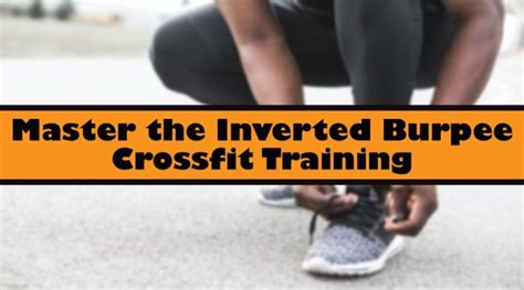 Achieve Your Fitness Goals With Inverted Burpee Crossfit