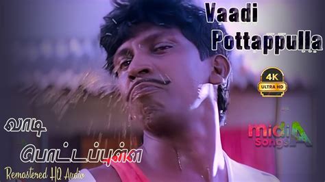 வட படடபபளள வளய Vaadi Pottapulla Veliye Song HD Video Song 4k