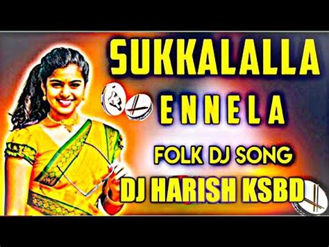 2022 SUKKALALLA ENNELA FOLK SONG REMIX BY DJ HARISH KASULABAD ND DJ