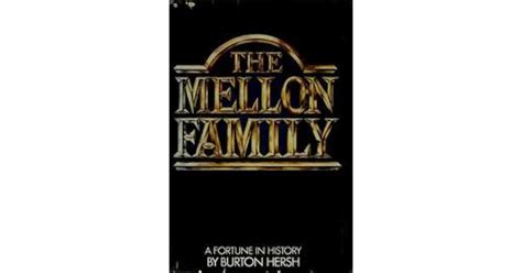 The Mellon Family: A Fortune In History by Burton Hersh