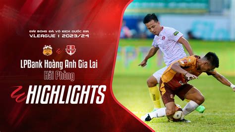 LPBank Hoàng Anh Gia Lai Hải Phòng Highlights FPT Play