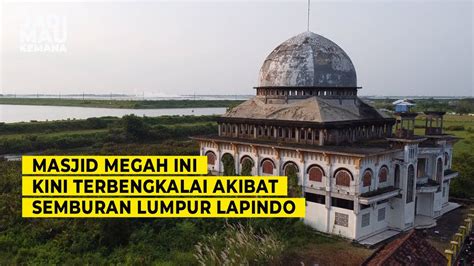 Masjid Terbengkalai Di Dekat Semburan Lumpur Lapindo Sidoarjo Youtube