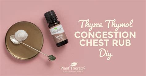 Essentials Video Thyme Thymol Congestion Chest Rub Diy Plant Therapy Essential Oils Chest