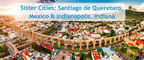 Indiana Sister Cities: Indianapolis, Indiana & Santiago de Queretaro ...