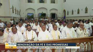 Bom dia Tapajós Missa dos Santos Óleos é celebrada na Catedral de