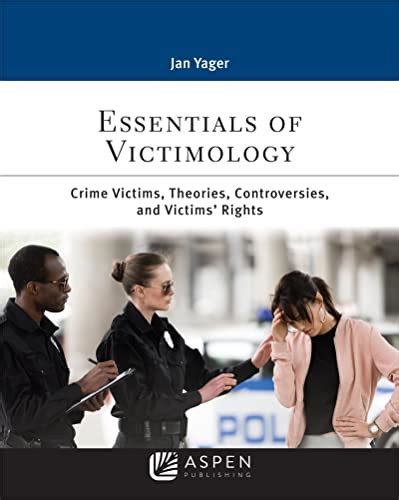 Essentials Of Victimology Crime Victims Theories Controversies And