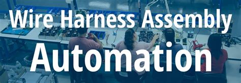 Automating The Assembly Of Wire Harnesses Jem Electronics