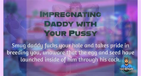 Impregnating Daddy With Your Pussy Max Reynard Morphelio