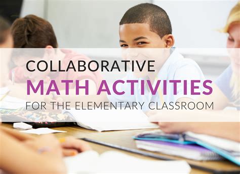 5 Math Activities That Promote Collaborative Learning In The Classroom